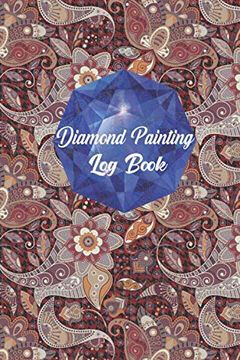 Comprar Diamond Painting log Book: Track Your Diamond-Crystal art Projects,  120 Pages, 6x9 Inches,[Deluxe Ed De Diamond Painting Log Book - Buscalibre