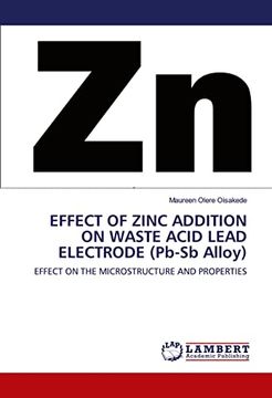 portada Effect of Zinc Addition on Waste Acid Lead Electrode Pbsb Alloy Effect on the Microstructure and Properties (en Inglés)
