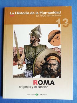 portada La Historia de la Humanidad en 7000 Ilustraciones. 13: Roma: Orígenes y Expansión