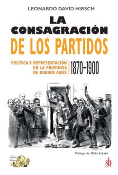 portada Consagracion de los Partidos Politica y Representacion en la Provincia de Buenos Aires 1870-1900