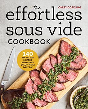 portada The Effortless Sous Vide Cookbook: 140 Recipes for Crafting Restaurant-Quality Meals Every Day