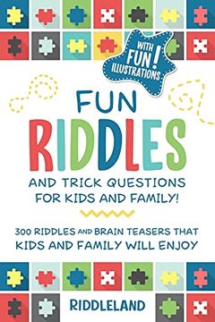 portada Fun Riddles & Trick Questions for Kids and Family: 300 Riddles and Brain Teasers That Kids and Family Will Enjoy - Ages 7-9 8-12 (en Inglés)