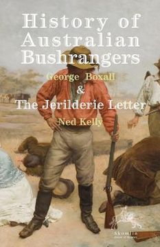 portada History of Australian Bushrangers: & The Jerilderie Letter (en Inglés)