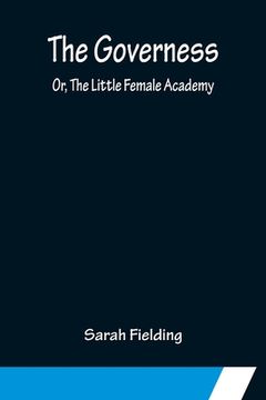 portada The Governess; Or, The Little Female Academy (en Inglés)