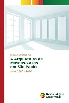 portada A Arquitetura de Museus-Casas em São Paulo