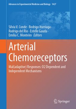 portada Arterial Chemoreceptors: Mal(adaptive) Responses: O2 Dependent and Independent Mechanisms (in English)