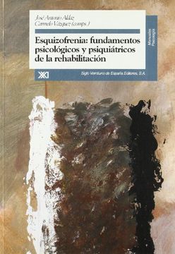 portada Esquizofrenia: Fundamentos Psicológicos y Psiquiátricos de la Rehabilitación (Manuales) (in Spanish)