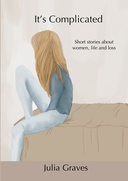 portada It's Complicated: Short stories about women, life and loss (in English)