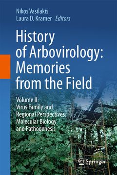 portada History of Arbovirology: Memories from the Field: Volume II: Virus Family and Regional Perspectives, Molecular Biology and Pathogenesis (in English)