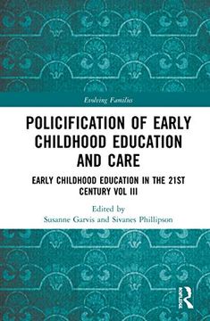 portada Policification of Early Childhood Education and Care: Early Childhood Education in the 21st Century Vol III