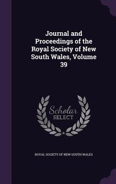 portada Journal and Proceedings of the Royal Society of New South Wales, Volume 39 (in English)