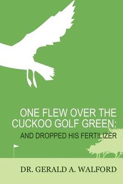 portada one flew over the cuckoo golf green: and dropped his fertilizer