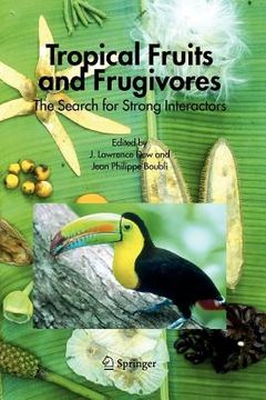portada tropical fruits and frugivores: the search for strong interactors (en Inglés)