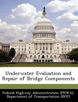 portada underwater evaluation and repair of bridge components (en Inglés)