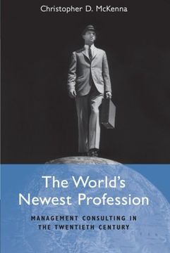 portada The World's Newest Profession: Management Consulting in the Twentieth Century (Cambridge Studies in the Emergence of Global Enterprise) (in English)