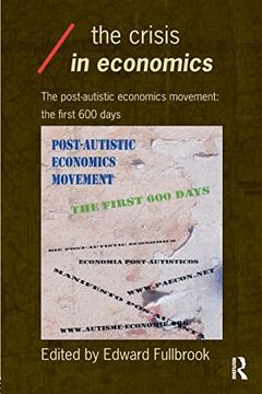 portada The Crisis in Economics: The Post - Autistic Economics Movement: The First 600 Days (Economics as Social Theory Series) (en Inglés)