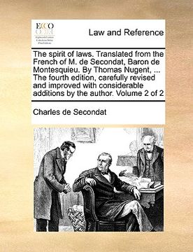 portada the spirit of laws. translated from the french of m. de secondat, baron de montesquieu. by thomas nugent, ... the fourth edition, carefully revised an (in English)