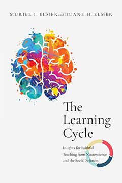 portada The Learning Cycle: Insights for Faithful Teaching From Neuroscience and the Social Sciences (en Inglés)