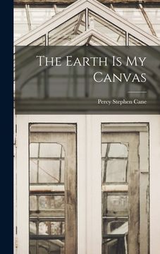 portada The Earth is My Canvas (in English)