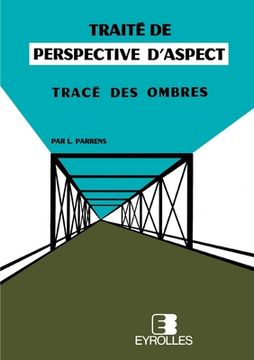 portada Traité de perspective d'aspect: Tracé des ombres (en Francés)