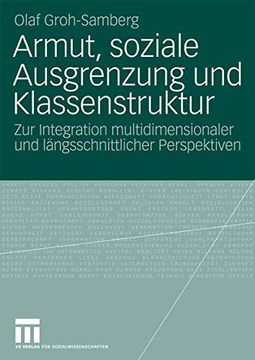 portada Armut, Soziale Ausgrenzung und Klassenstruktur: Zur Integration Multidimensionaler und Längsschnittlicher Perspektiven (en Alemán)