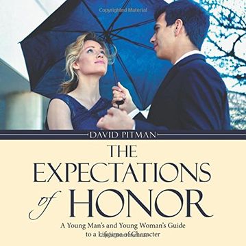 portada The Expectations of Honor: A Young Man's and Young Woman's Guide to a Lifetime of Character