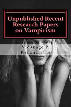 portada Unpublished Recent Research Papers on Vampirism: A Collection of Research Papers (en Inglés)