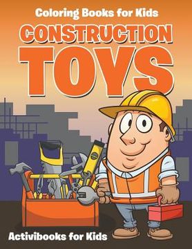 portada Construction Toys: Coloring for Kids (en Inglés)