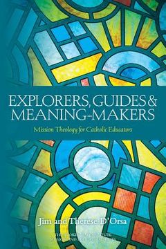portada Explorers, Guides and Meaning Makers (1) (Mission and Education) (en Inglés)