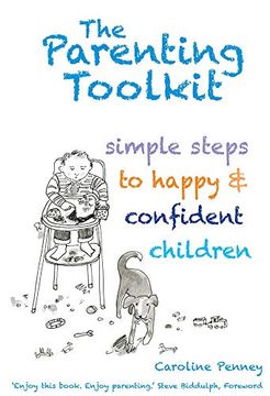 The Parenting Toolkit: Simple Steps to Happy & Confident Children