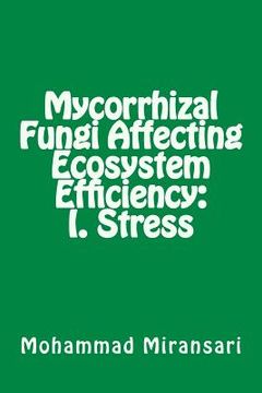 portada Mycorrhizal Fungi Affecting Ecosystem Efficiency: I. Stress (en Inglés)