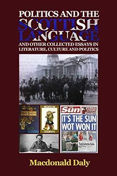 portada Politics and the Scottish Language and Other Collected Essays in Literature, Culture and Politics (en Inglés)