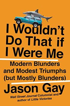 portada I Wouldn'T do That if i Were me: Modern Blunders and Modest Triumphs (But Mostly Blunders) (in English)