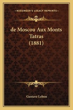 portada de Moscou Aux Monts Tatras (1881) (in French)