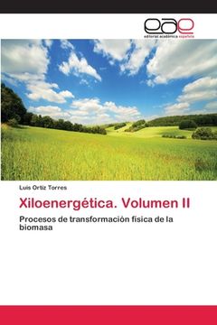 portada Xiloenergética. Volumen II: Procesos de transformación física de la biomasa
