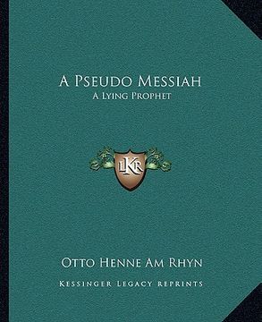 portada a pseudo messiah: a lying prophet (in English)