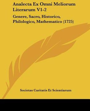 portada Analecta Ex Omni Meliorum Literarum V1-2: Genere, Sacro, Historico, Philologico, Mathematico (1725) (en Latin)