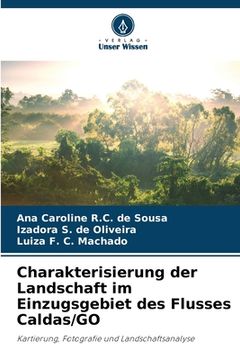 portada Charakterisierung der Landschaft im Einzugsgebiet des Flusses Caldas/GO (en Alemán)