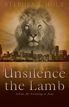 portada Unsilence the Lamb: A Case for Listening to Jesus (en Inglés)