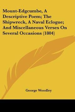 portada mount-edgcumbe, a descriptive poem; the shipwreck, a naval eclogue; and miscellaneous verses on several occasions (1804)