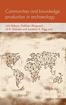 portada Communities and Knowledge Production in Archaeology (Social Archaeology and Material Worlds) (en Inglés)