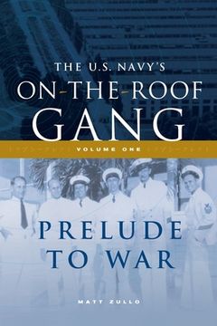 portada The us Navy'S On-The-Roof Gang: Volume i - Prelude to war (in English)