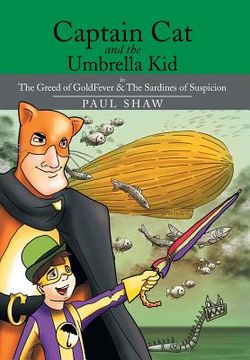 portada Captain Cat and the Umbrella Kid: The Greed of Goldfever & the Sardines of Suspicion (en Inglés)