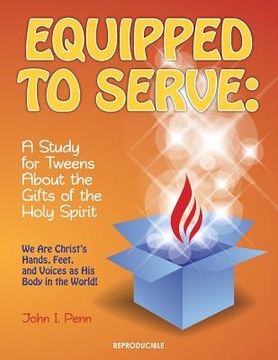 portada Equipped to Serve: : A Study for Tweens About the Gifts of the Holy Spirit (en Inglés)