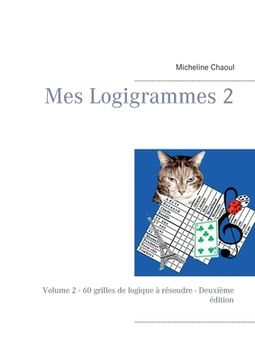 portada Mes Logigrammes 2: Volume 2 - 60 grilles de logique à résoudre - Deuxième édition (en Francés)