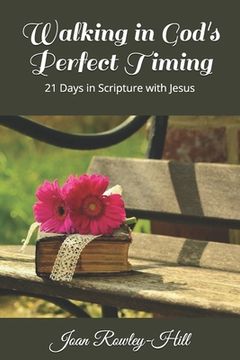 portada Walking in Gods Perfect Timing!: 21 Days in Scripture With Jesus (in English)