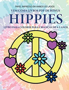 portada Livro Para Colorir Para Crianças de 4-5 Anos (Hippies): Este Livro tem 40 Páginas Coloridas sem Stress Para Reduzir a Frustração e Melhorar a. O Controlo da Caneta e a Exercitar as Suas ca (en Portugués)