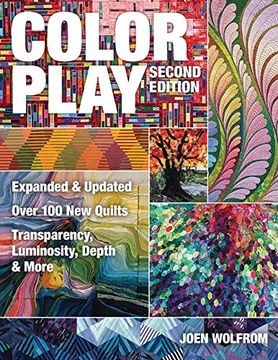 portada Color Play: Expanded & Updated • Over 100 new Quilts • Transparency, Luminosity, Depth & More (en Inglés)