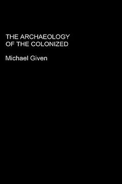 portada the archaeology of the colonized (en Inglés)