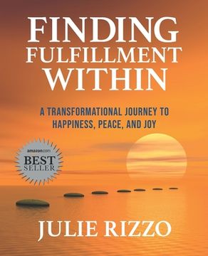 portada Finding Fulfillment Within: A Transformational Journey to Happiness, Peace, and Joy (en Inglés)